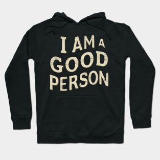 I Am A Good Person Hoodie